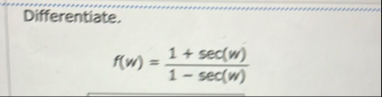 Differentiate. f ( m ) = 1 + s e c ( m ) 1 - s e