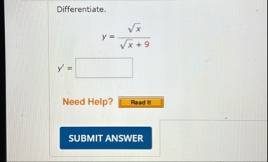 Differentiate. y = x 2 x 2 9 y ' = Need Help?