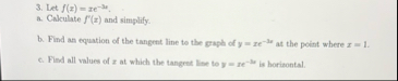 Let f ( x ) = x e - 3 x . a . Calculate ( x ) and