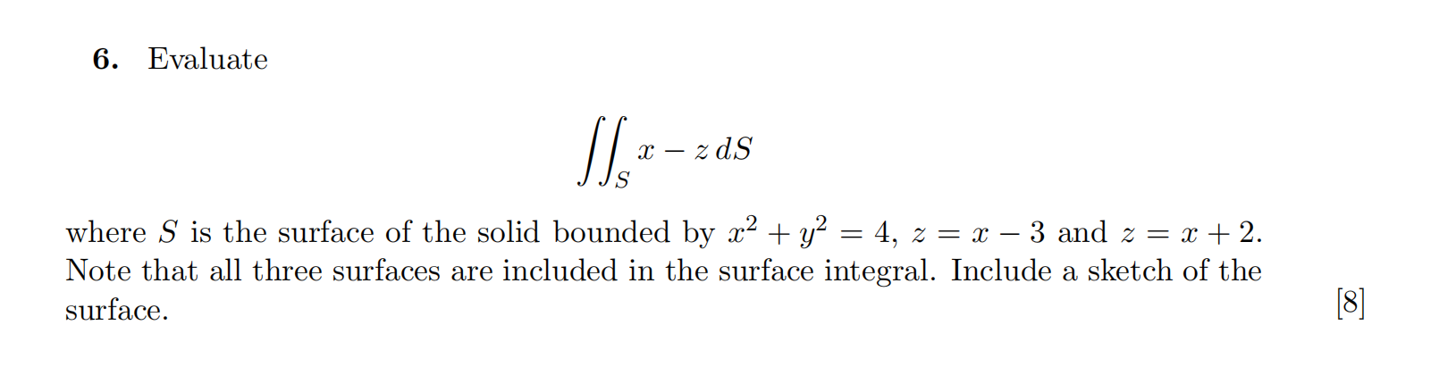 Evaluate S x - z d S where S i s the surface o f