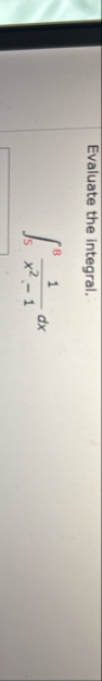 Evaluate the integral. 5 8 1 x 2 - 1 d x