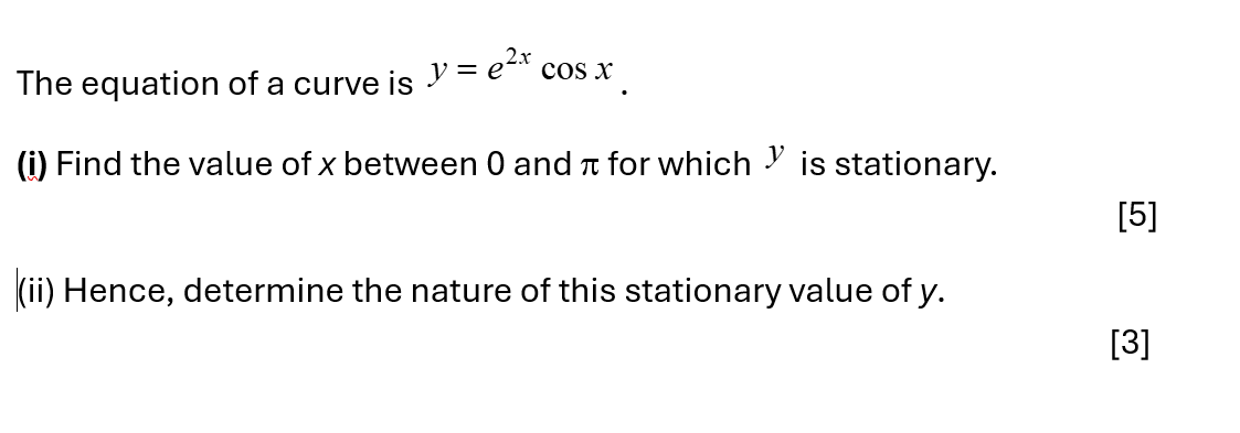 The equation o f a curve i s y = e 2 x c o s x .