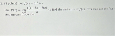 ( 8 points ) Let f ( x ) = 3 x 2 x . Use f ' ( x