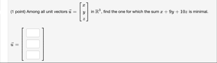 ( 1 point ) Among all unit vectors vec ( u ) = [