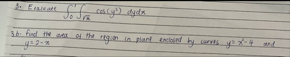 3 a ) Evaluate 0 1 2 c o s ( y 3 ) d y d x 3 b .