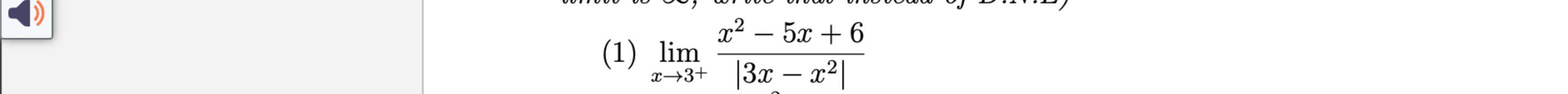 ( 1 ) lim x 3 + x 2 - 5 x + 6 | 3 x - x 2 |