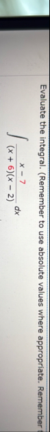 Evaluate the integral. ( Remember to use absolute