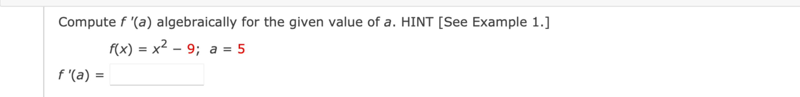 Compute f ' ( a ) algebraically for the given