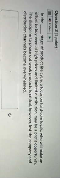 Question 3 ( 1 point ) * In the stage of product