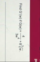 Find G ' ( w ) if G ( w ) = 4 3 w 4 8 w 3 .