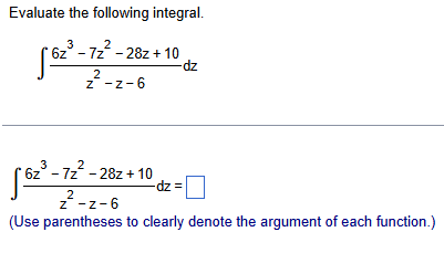 Evaluate the following integral. \ int ( 6 z ^ (