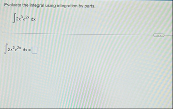 Evaluate the integral using integration by parts.