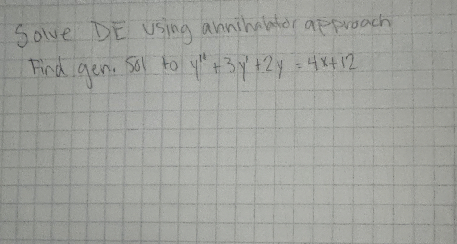 Solve DE using annihabotor approach Find gen. Sol