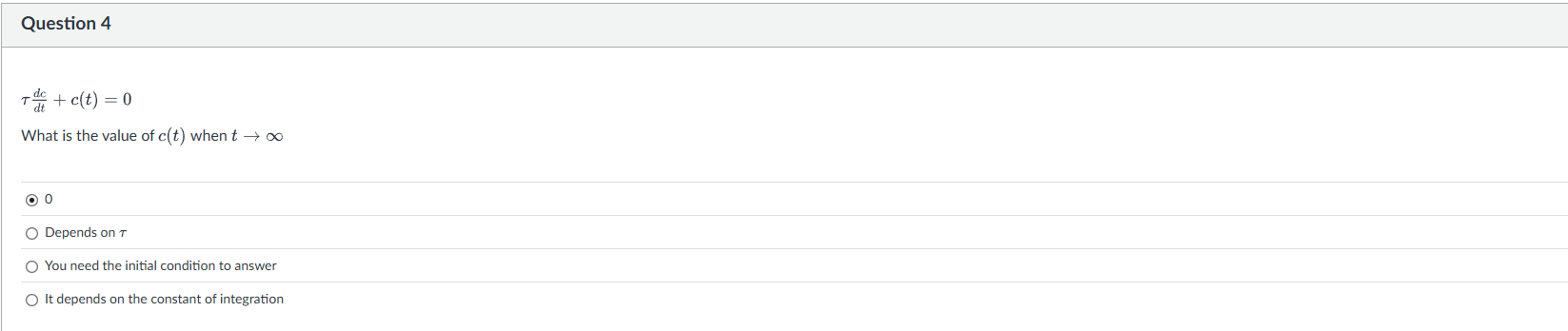 Question 4 d c d t + c ( t ) = 0 What i s the