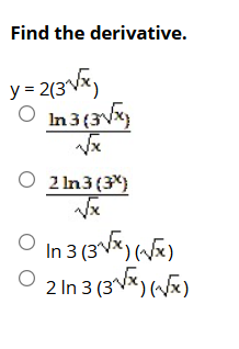 Find the derivative. y = 2 ( 3 x 2 ) l n 3 ( 3 x