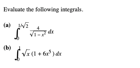 Evaluate the following integrals. ( a ) 0 1 2 2 4