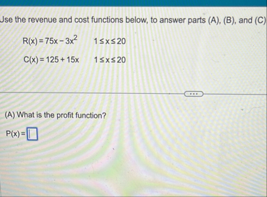 Jse the revenue and cost functions below, to