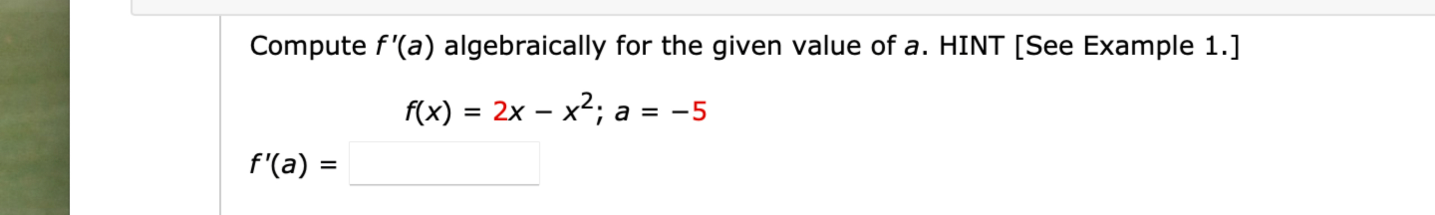 Compute f ' ( a ) algebraically for the given