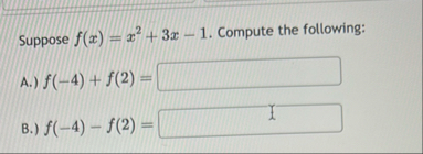 Suppose f ( x ) = x 2 3 x - 1 . Compute the