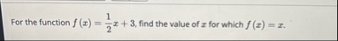 For the function f ( x ) = 1 2 x + 3 , find the