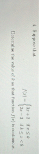 Suppose that f ( x ) = { 3 x 2 i f x k 2 x - 3 i