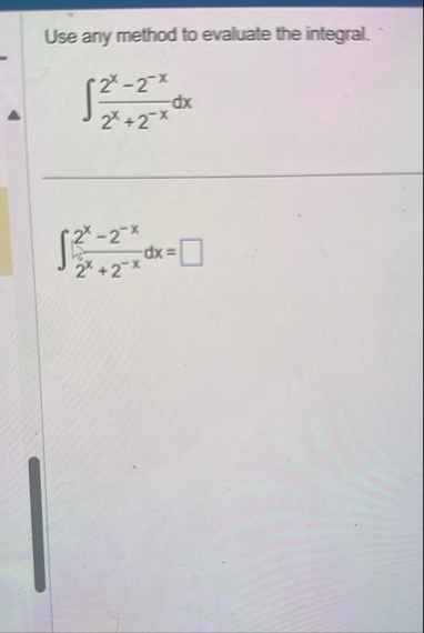Use any method to evaluate the integral. 2 x - 2