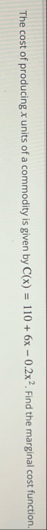 The cost of producing x units of a commodity is
