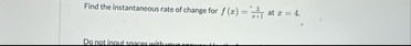 Find the instantaneous rate of change for f ( x )
