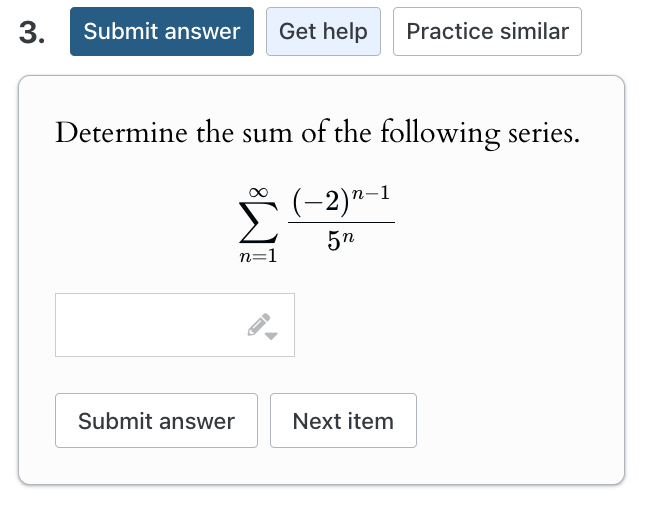 Determine the sum o f the following series. n = 1