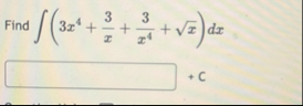 Find ( 3 x 4 3 x 3 x 4 x 2 ) d x