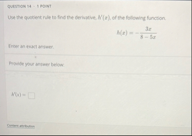 QUESTION 1 4 1 POINT Use the quotient rule to