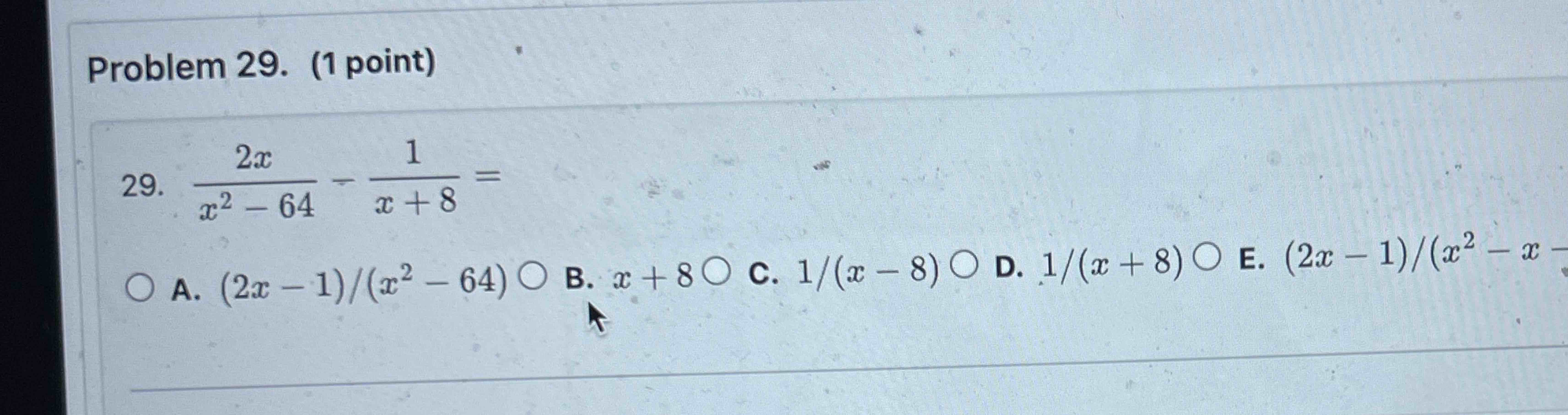 Problem 2 9 . ( 1 point ) 2 x x 2 - 6 4 - 1 x + 8