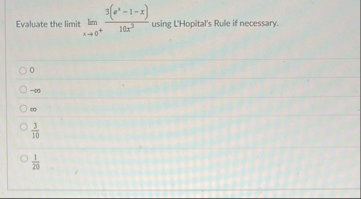 Evaluate the limit lim x 0 3 ( e x - 1 - x ) 1 0
