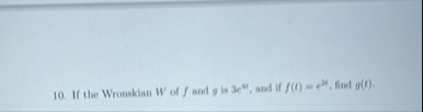If the Wronskian W of f and g is 3 c 4 t , and if