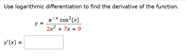 Use logarithmic differentiation t o find the