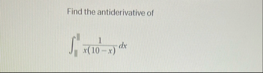 Find the antiderivative of 1 1 1 1 x ( 1 0 - x )