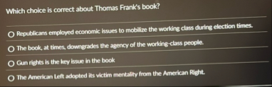 Which choice is correct about Thomas Frank's
