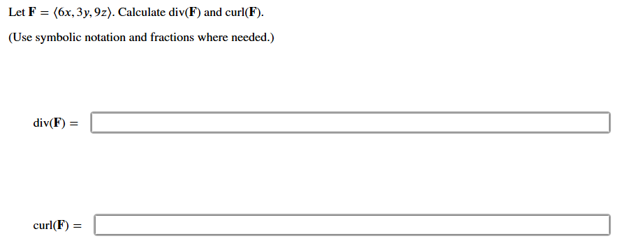 Let F = ( : 6 x , 3 y , 9 z : ) . Calculate div (