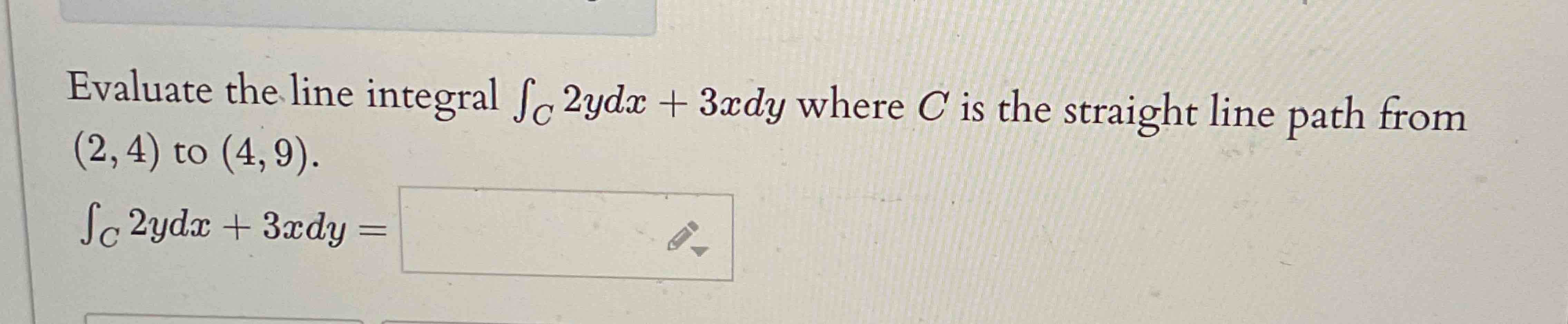 Evaluate the line integral C 2 y d x + 3 x d y