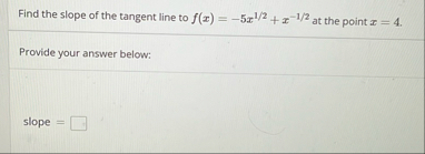 Find the slope of the tangent line to f ( x ) = -