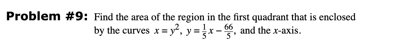 Problem # 9 : Find the area o f the region i n