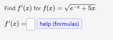 Find f ' ( x ) for f ( x ) = e - x + 5 x 2 . f '