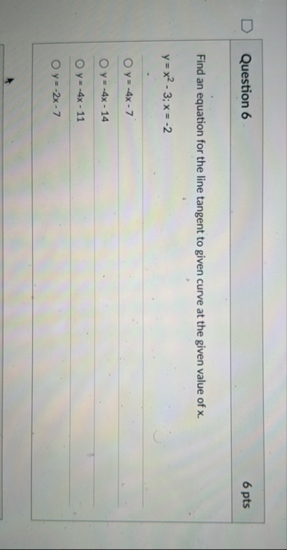 Question 6 6 pts Find an equation for the line
