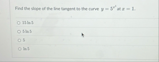 Find the slope of the line tangent to the curve y