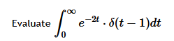 Evaluate \ int _ 0 ^ ( \ infty ) e ^ ( - 2 t ) *