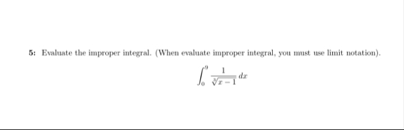 5 : Evaluate the improper integral. ( When