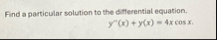 Find a particular solution to the differential