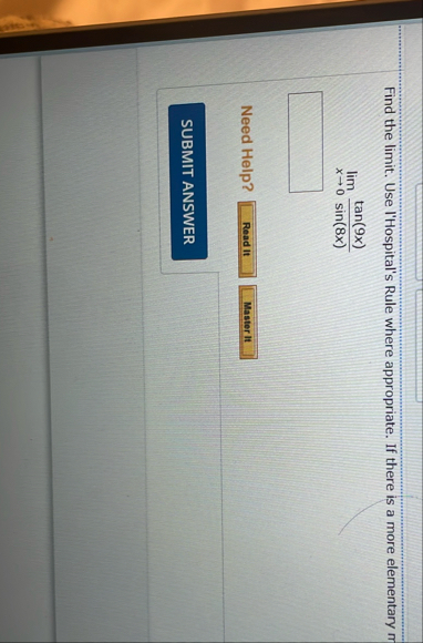 Find the limit . Use l'Hospital's Rule where