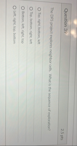 Question 3 9 2 . 5 pts The DFS project explores