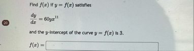 Find f ( x ) if y = f ( x ) satisfies d y d x = 6